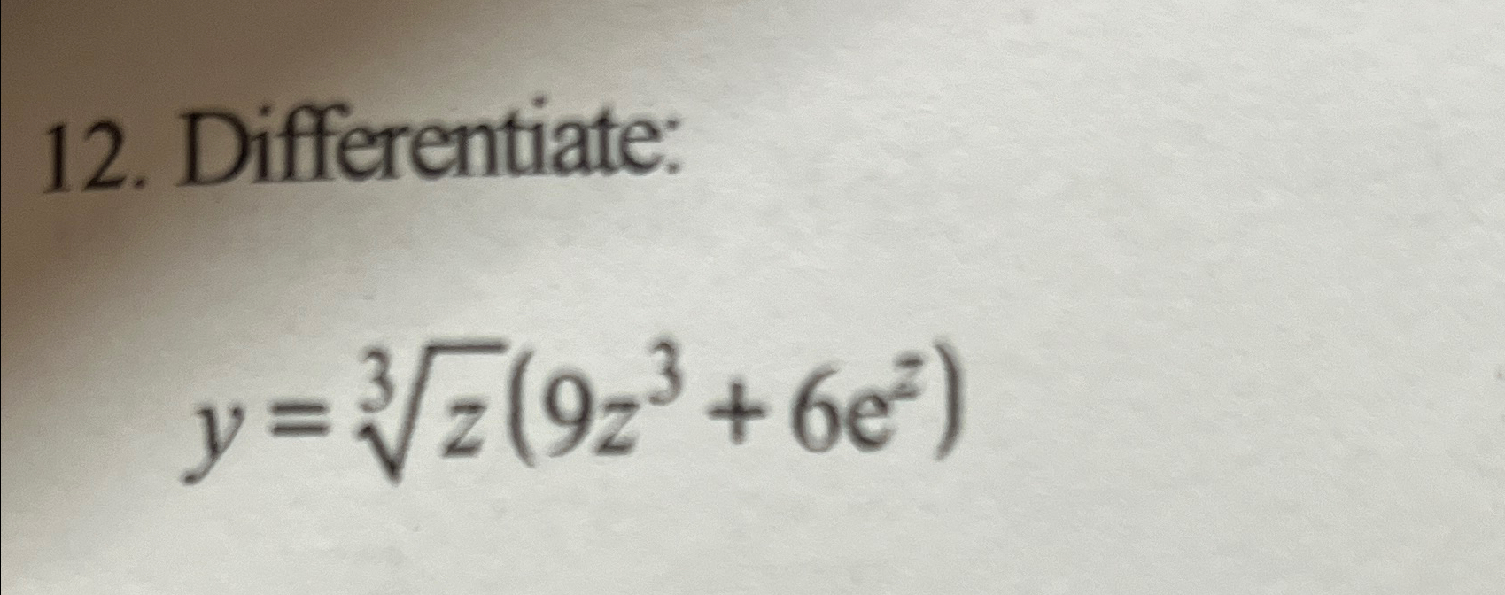 Solved Differentiate F X Differentiate Y Z3 9z3 6ez Chegg