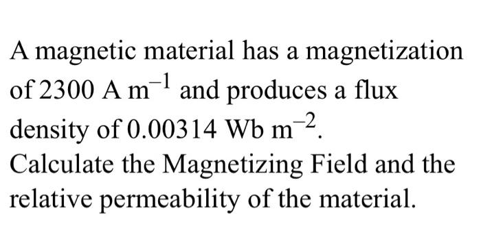 Solved A Magnetic Material Has A Magnetization Of 2300 A M1 Chegg