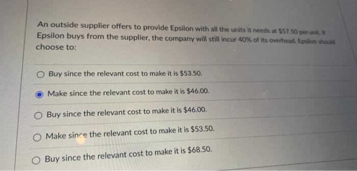 Solved Epsilon Company Can Produce A Unit Of Product For The Chegg