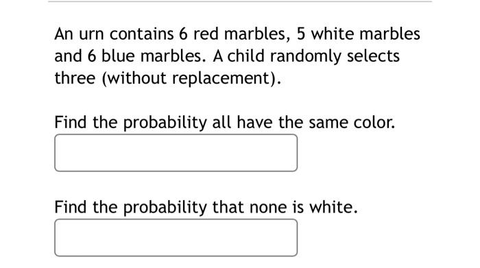 Solved An Urn Contains 6 Red Marbles 5 White Marbles An