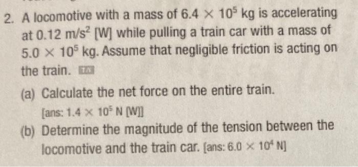 Solved 2 A Locomotive With A Mass Of 6 4105 Kg Is Chegg