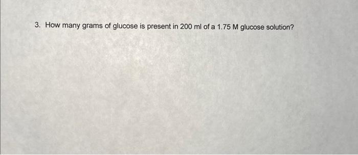 Solved How Many Grams Of Glucose Is Present In Ml Of A Chegg