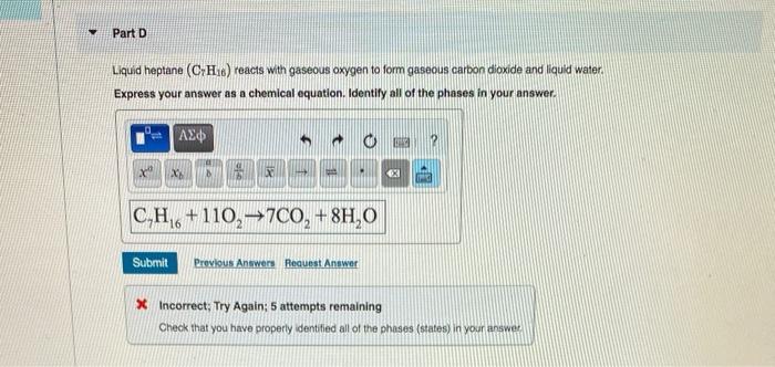 Solved Part D Liquid Heptane CH 6 Reacts With Gaseous Chegg