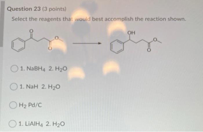 Solved Question Points Select The Reagents That Would Chegg