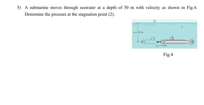 Solved 5 A Submarine Moves Through Seawater At A Depth Of Chegg