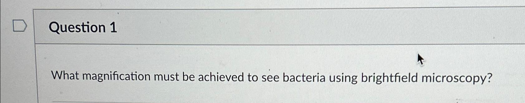 Solved Question 1What Magnification Must Be Achieved To See Chegg