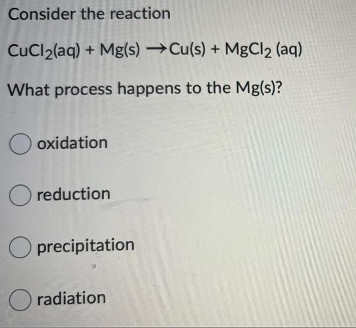 Solved Consider The Reaction CuCl2 Aq Mg S Cu S MgCl2 Chegg