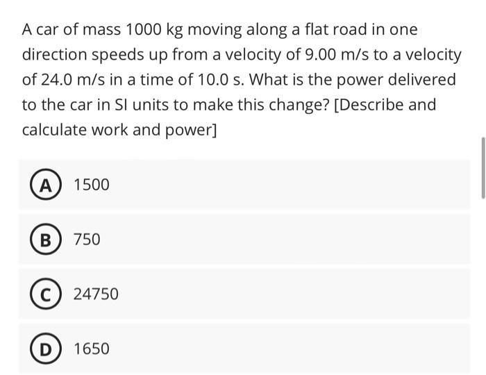 Solved A Car Of Mass 1000 Kg Moving Along A Flat Road In One Chegg