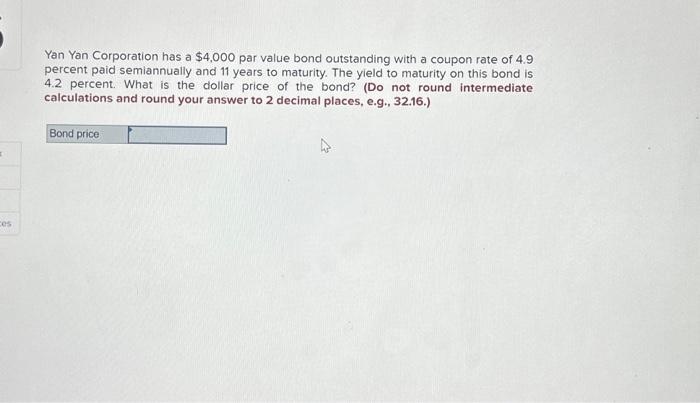 Solved Yan Yan Corporation Has A Par Value Bond Chegg