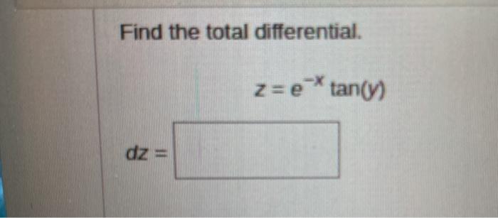 Solved Find The Total Differential Z Etan Y Find The Chegg