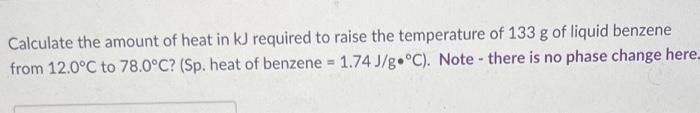 Solved Calculate The Amount Of Heat In Kj Required To Raise Chegg