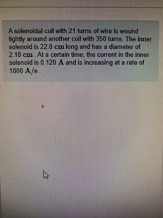 Solved A Solenoidal Coil With 21 Turns Of Wire Is Wound Chegg