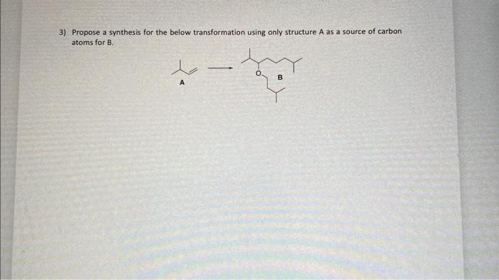 Solved Propose A Synthesis For The Below Transformation Chegg