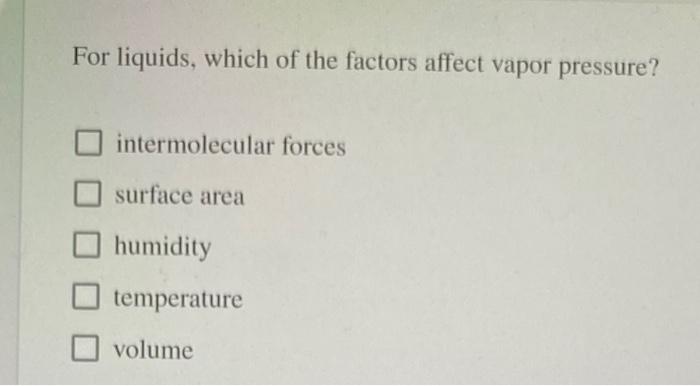 Solved For Liquids Which Of The Factors Affect Vapor Chegg