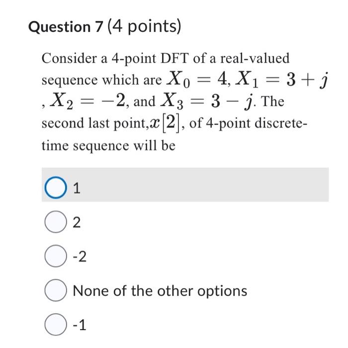 Solved Question 7 4 Points Consider A 4 Point DFT Of A Chegg