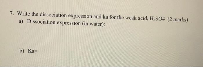 Solved 7 Write The Dissociation Expression And Ka For The Chegg