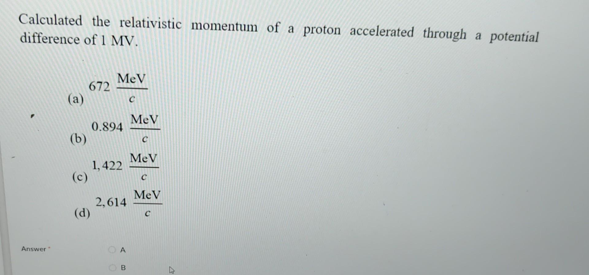 Solved Calculated The Relativistic Momentum Of A Proton Chegg