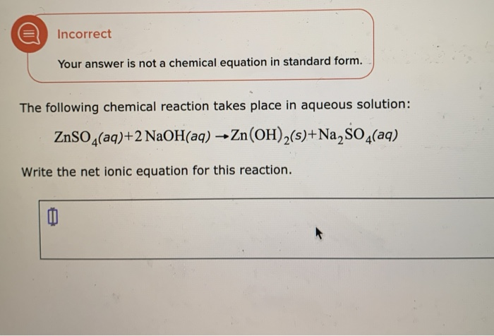 Solved Incorrect Your Answer Is Not A Chemical Equation In Chegg