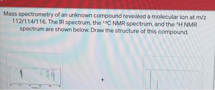 Solved Mass Spectrometry Of An Unknown Compound Revealed A Chegg