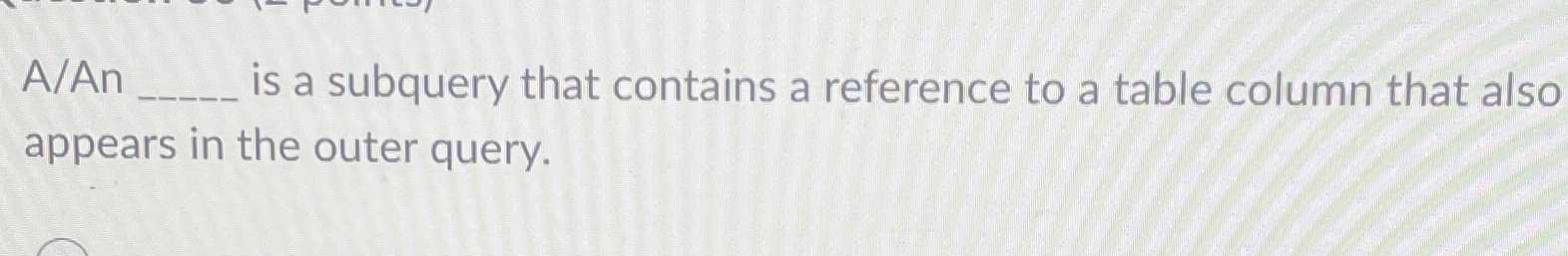 Solved A An Is A Subquery That Contains A Reference To A Chegg