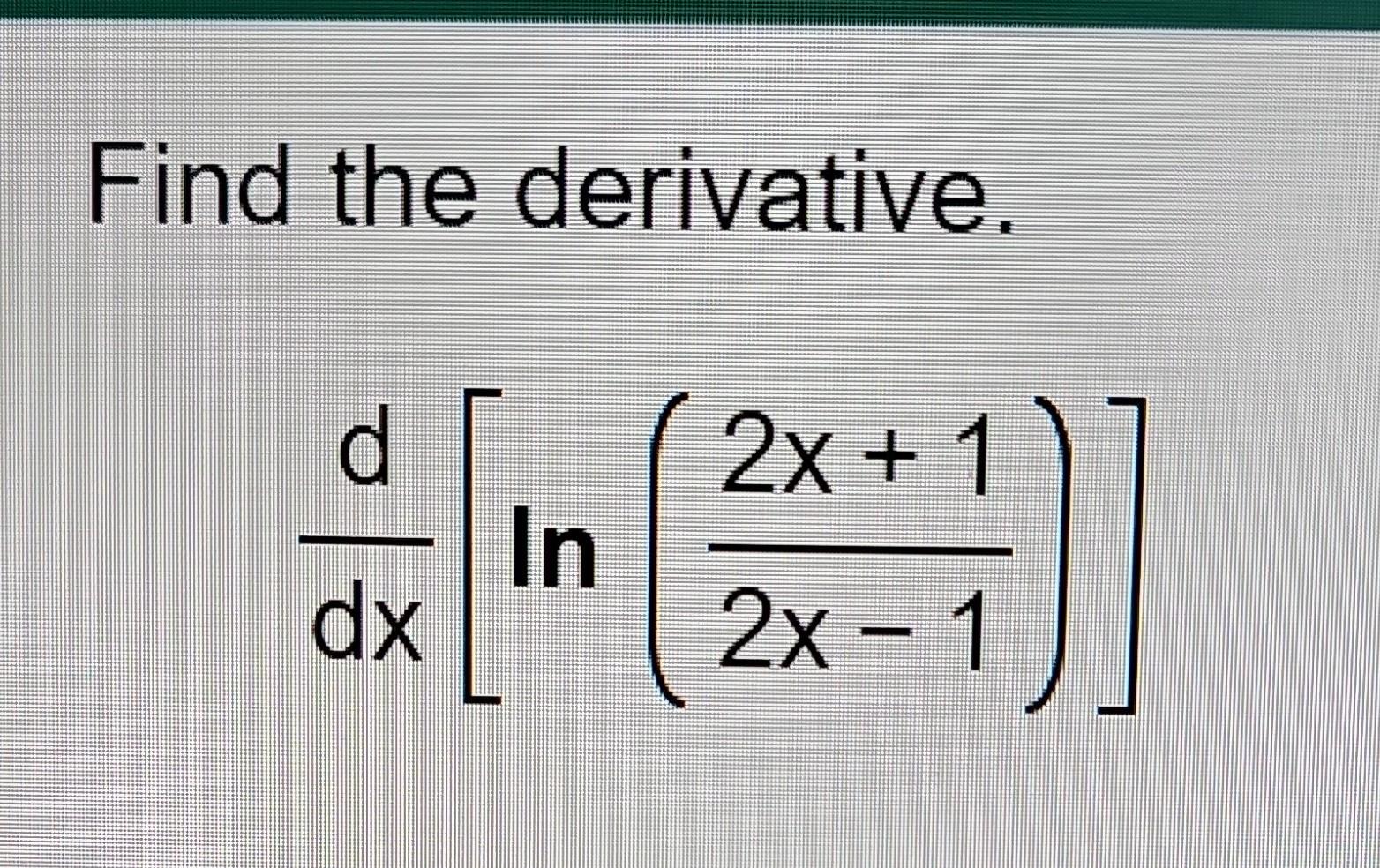 Solved Find The Derivative Dxd Ln X X Chegg