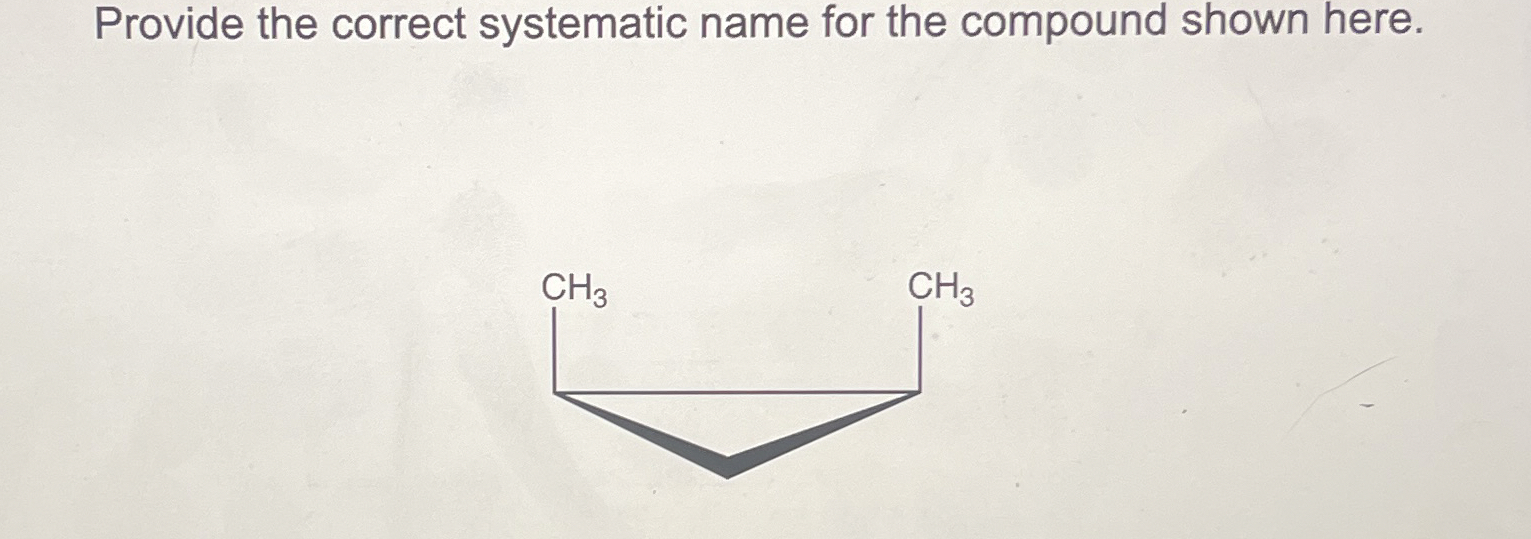 Solved Provide The Correct Systematic Name For The Compou