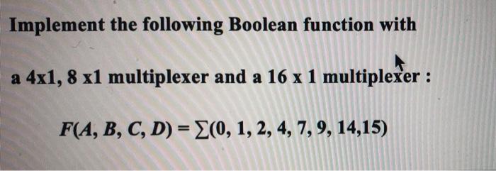 Solved Implement The Following Boolean Function With A 4x1 Chegg