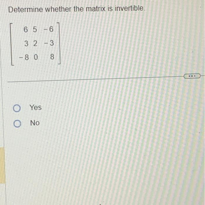 Solved Determine Whether The Matrix Is Invertible Chegg