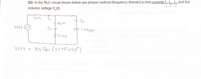 Solved Q In The Rlc Circuit Shown Below Use Phasor Method Chegg