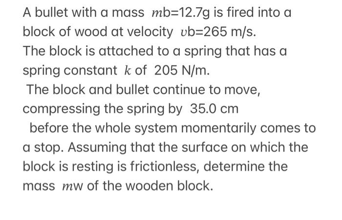 Solved A Bullet With A Mass Mb G Is Fired Into A Block Chegg