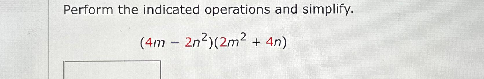 Solved Perform The Indicated Operations And Chegg