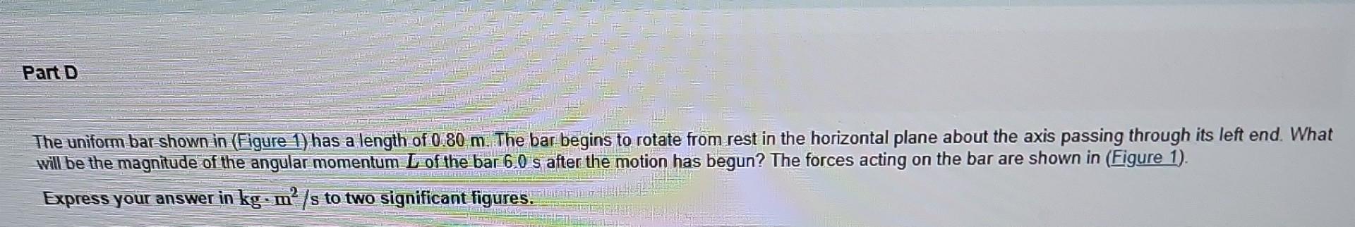 Part D The Uniform Bar Shown In Figure 1 Has A Chegg