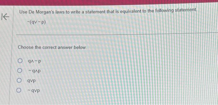 Solved Use De Morgan S Laws To Write A Statement That Is Chegg