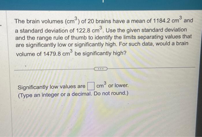 Solved The Brain Volumes Cm3 Of 20 Brains Have A Mean Of Chegg