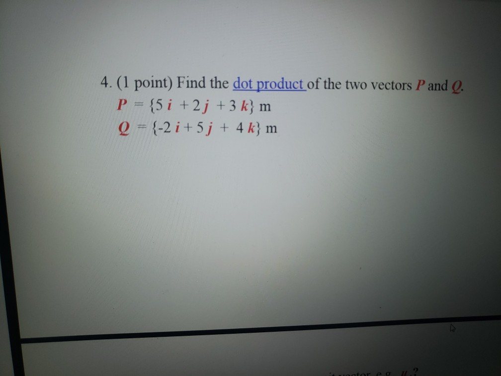 Solved 4 1 Point Find The Dot Product Of The Two Vectors Chegg