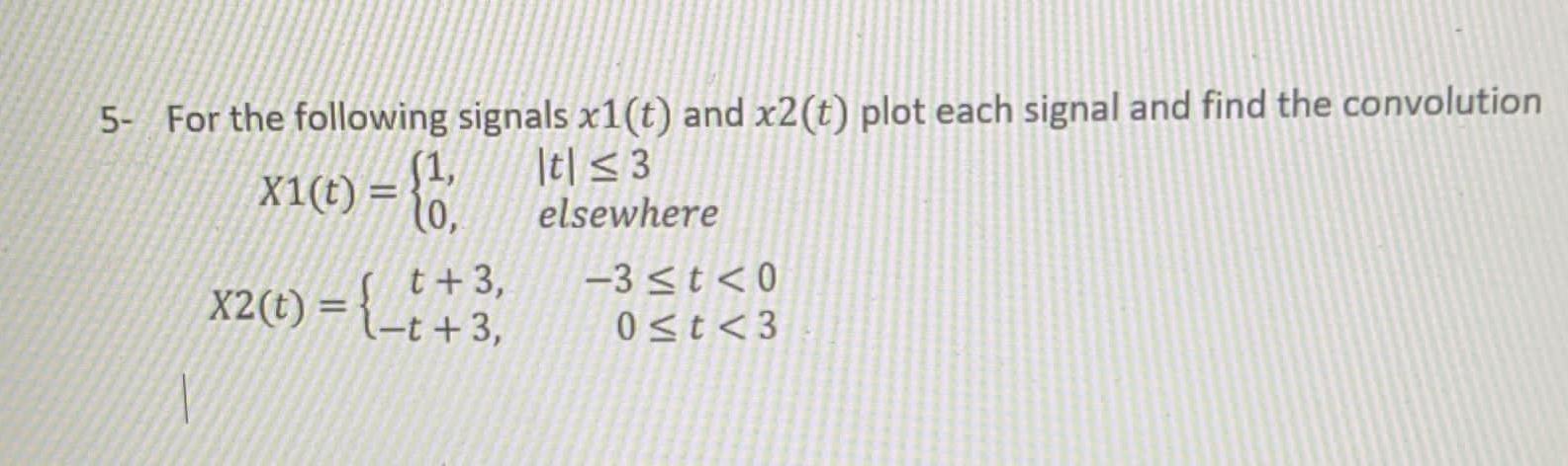 Solved 5 For The Following Signals X1 T And X2 T Plot Chegg