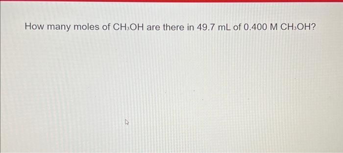 Solved How Many Moles Of CH3OH Are There In 49 7 ML Of Chegg