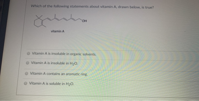 Solved Which Of The Following Statements About Vitamin A Chegg