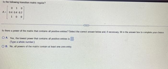 Solved Is The Following Transition Matrix Regular A Chegg