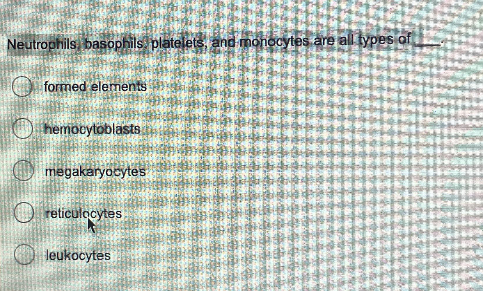 Solved Neutrophils Basophils Platelets And Monocytes Are Chegg