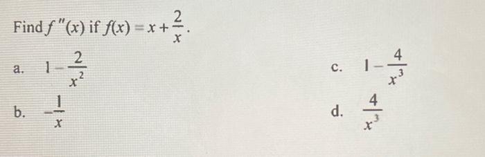 Solved Find F X If F X X X2 A 1x22 C 1x34 B X1 D Chegg