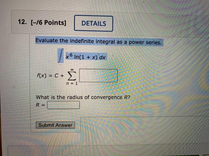 Solved 12 16 Points DETAILS Evaluate The Indefinite Chegg