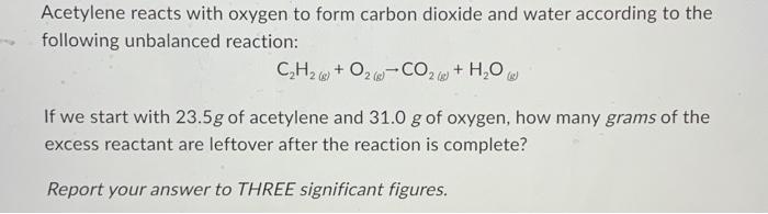 Solved Acetylene Reacts With Oxygen To Form Carbon Dioxide Chegg