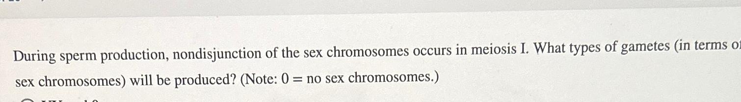 Solved During Sperm Production Nondisjunction Of The Sex Chegg