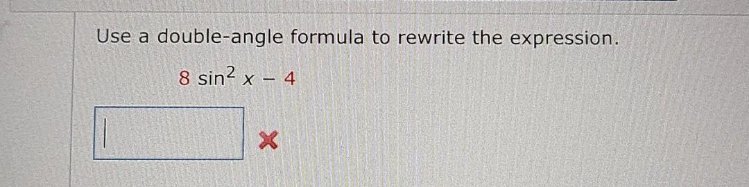 Solved Use A Double Angle Formula To Rewrite The Expression Chegg