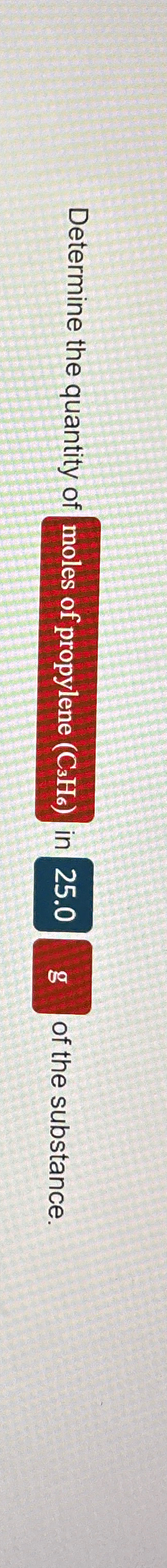 Solved Determine The Quantity Of Moles Of Propylene C3H6 Chegg