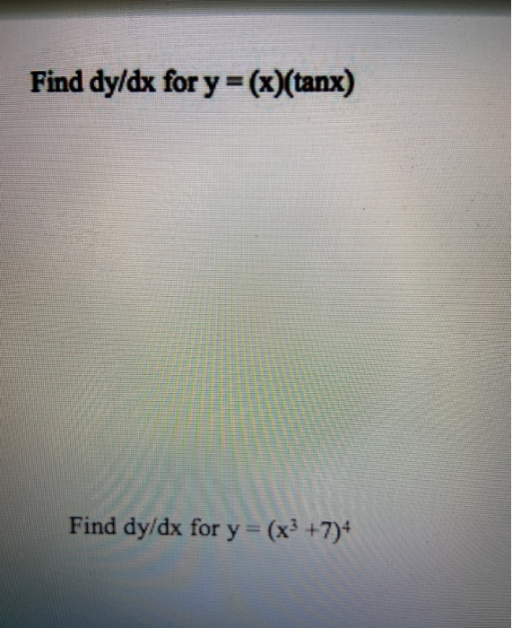 Solved Find Dy Dx For Y X Tanx Find Dy Dx For Y X3 Chegg