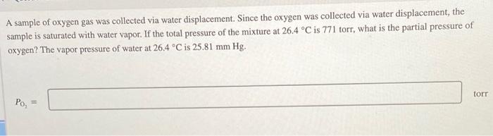 Solved A Sample Of Oxygen Gas Was Collected Via Water Chegg