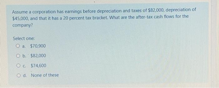 Solved Assume A Corporation Has Earnings Before Depreciation Chegg