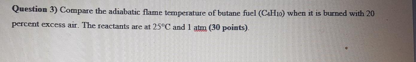 Solved Question Compare The Adiabatic Flame Temperature Chegg